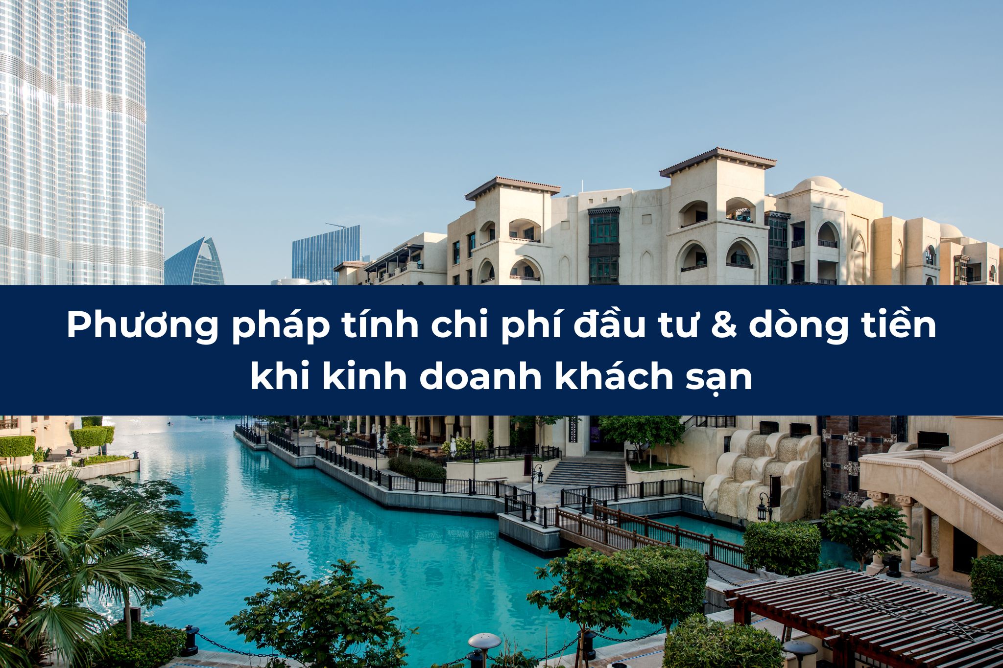 Phương pháp tính chi phí đầu tư & dòng tiền khi kinh doanh khách sạn